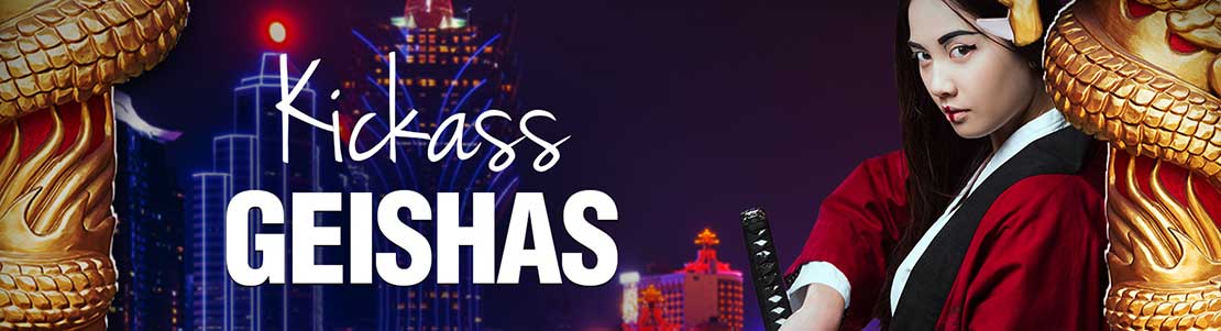 Be a Macau Cowboy while Channeling Kickass Geishas 