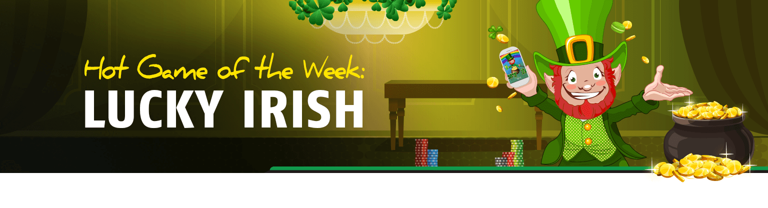 Hot Game of the Week: LUCKY IRISH